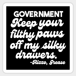 Hey, Government, Keep your filthy Paws off my silky Drawers Magnet